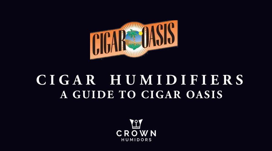 Cigar Humidifier – A guide to Cigar Oasis