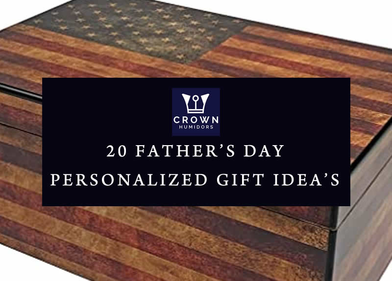 20 Personalized Father’s Day Cigar Humidor’s Gift Ideas
