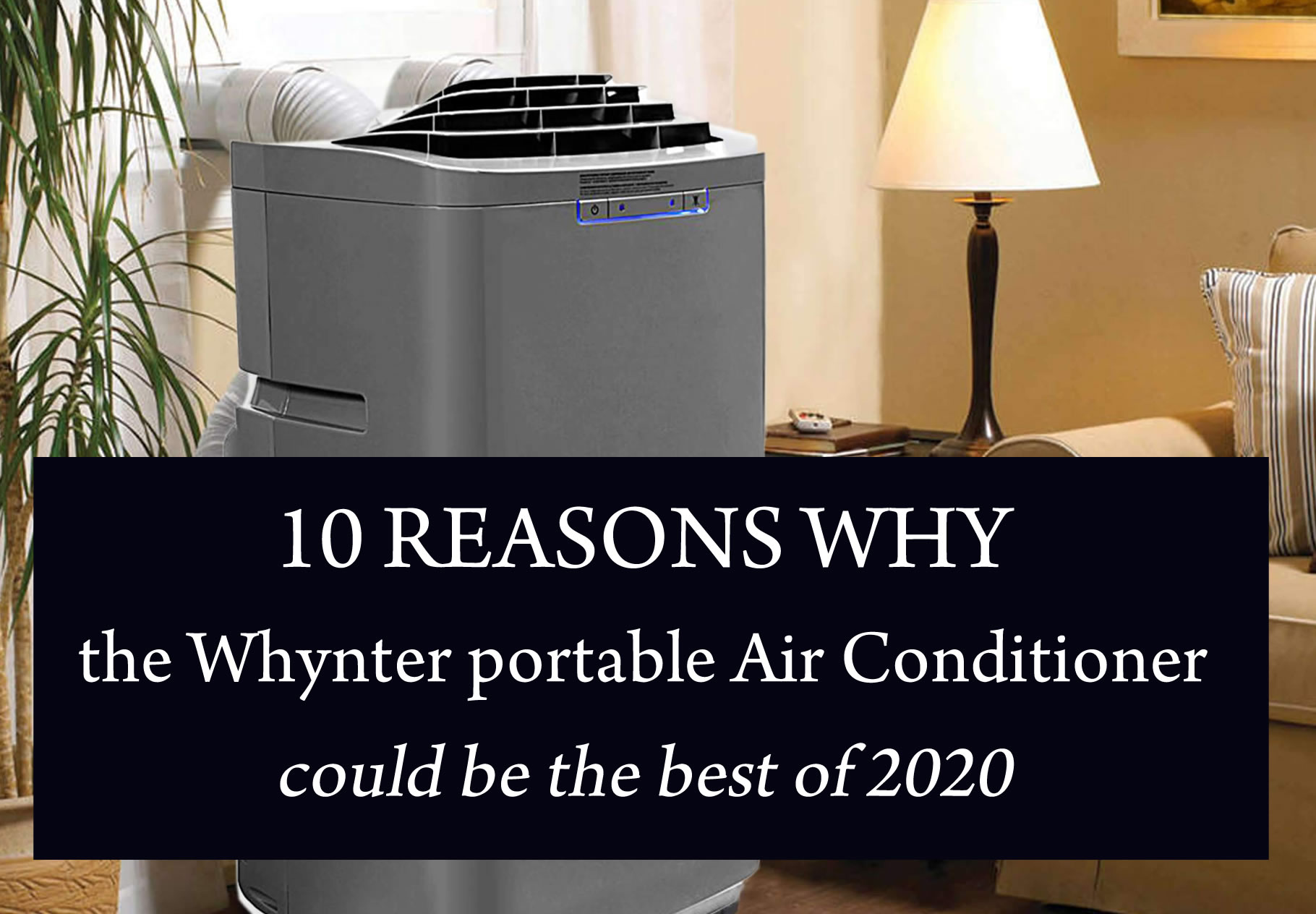 10 Reasons why the Whynter portable Air Conditioner could be the best of 2020
