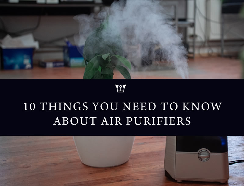 10 things you need to know about Air Purifiers